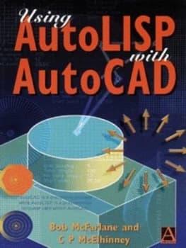 Using Autolisp with Autocad by Robert Mcfarlane and Camillus P Mcelhinney Book