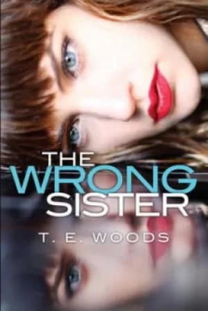 The wrong sister by T. E. Woods
