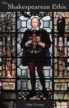 The Shakespearean ethic by John Vyvyan