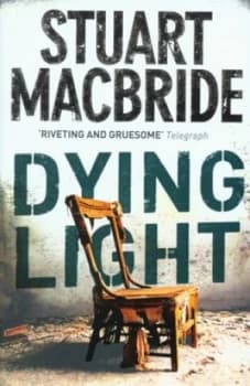 Dying Light by Stuart Macbride Hardback