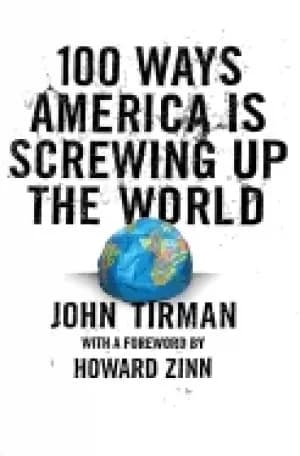 100 ways america is screwing up the world