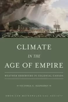 Climate in the age of empire by Victoria C Slonosky