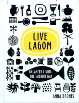 Live Lagom by Anna Brones Hardback