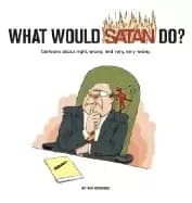 what would satan do cartoons about right wrong and very very wrong