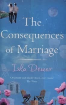 The Consequences of Marriage by Isla Dewar Paperback