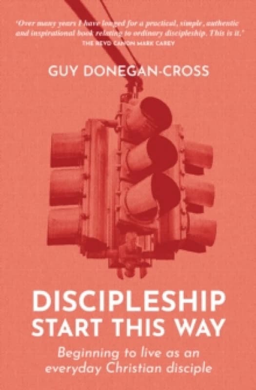 Discipleship: Start This Way : Beginning to live as an everyday Christian disciple Paperback / softback