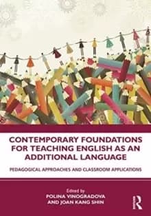 Contemporary Foundations for Teaching English as an Additional Language : Pedagogical Approaches and Classroom Applications