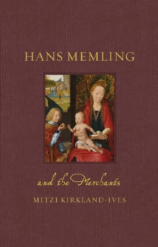 Hans Memling and the Merchants Hardback