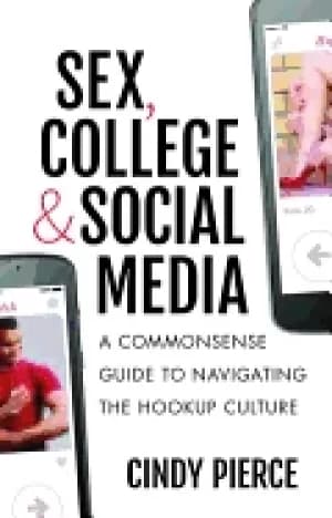 sex college and social media a commonsense guide to navigating the hookup