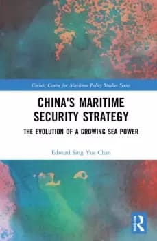 China's Maritime Security StrategyThe Evolution of a Growing Sea Power