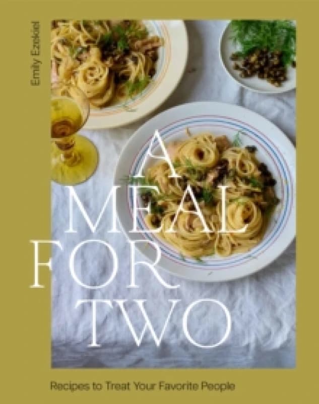 A Meal for Two : Recipes to Treat Your Favorite People Hardback