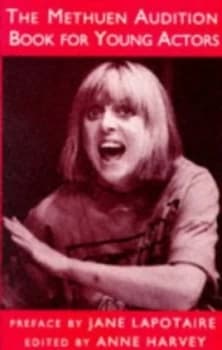 The Methuen Audition Book for Young Actors by Anne Harvey Book