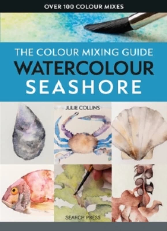 The Colour Mixing Guide: Watercolour Seashore Paperback / softback