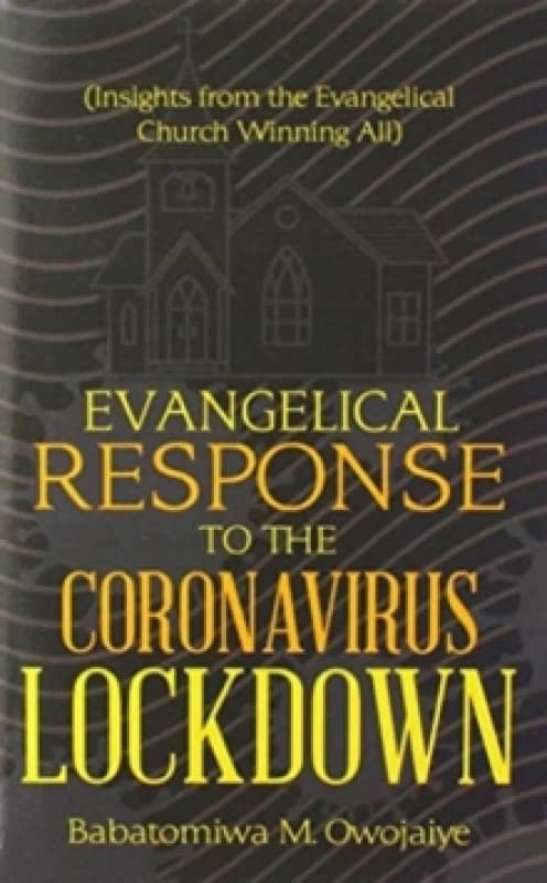Evangelical Response to the Coronavirus Lockdown : (Insights from the Evangelical Church Winning All) Hardback