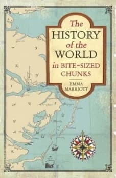 The History of the World in Bite-Sized Chunks by Emma Marriott Paperback