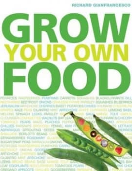 Grow Your Own Food by Richard Gianfrancesco Paperback