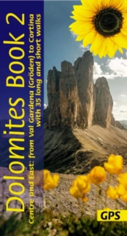 Dolomites Sunflower Walking Guide Vol 2 - Centre and East : 35 long and short walks with detailed maps and GPS from Val Gardena to Cortina Paperback /