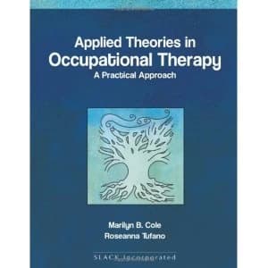 Applied Theories in Occupational Therapy: A Practical Approach by Marli Cole, Rosanna Tufano (Paperback, 2007)