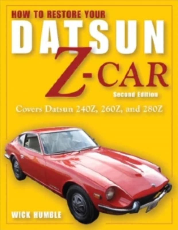 How to Restore Your Datsun Z-Car, Updated : Covers Datsun 240Z, 260Z, and 280Z Paperback / softback