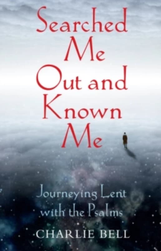 Searched Me Out and Known Me : Journeying Lent with The Psalms Paperback / softback