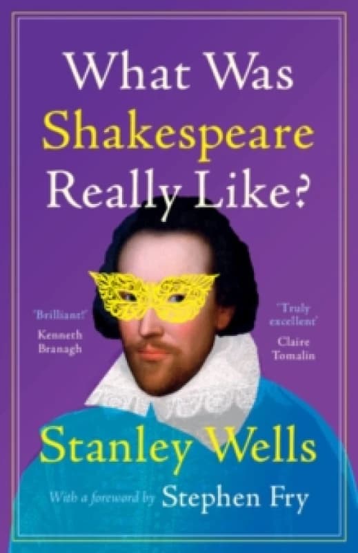 What Was Shakespeare Really Like?. Hardback. By Stanley Wells Books