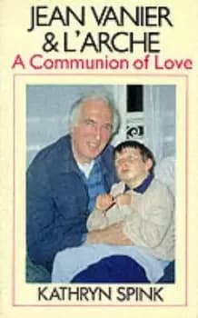 Jean Vanier and l'Arche by Kathryn Spink