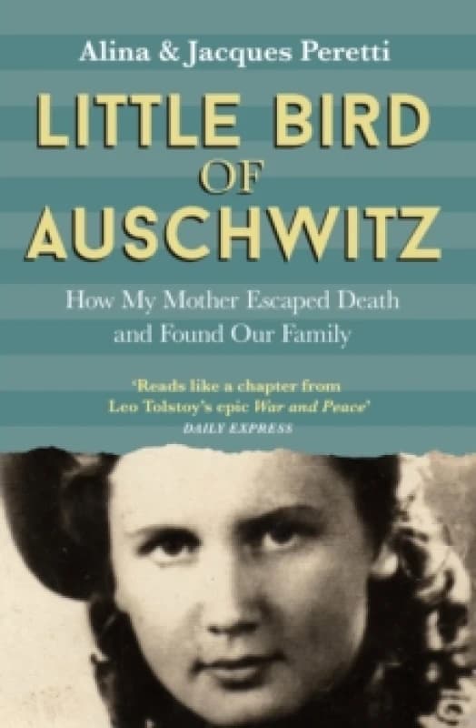Little Bird of Auschwitz : How My Mother Escaped Death and Found Our Family Paperback / softback