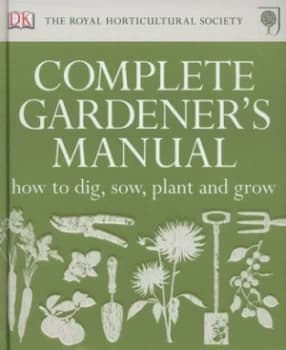 The Royal Horticultural Society Complete Gardeners Manual by Simon Akeroyd and Royal Horticultural Society Hardback