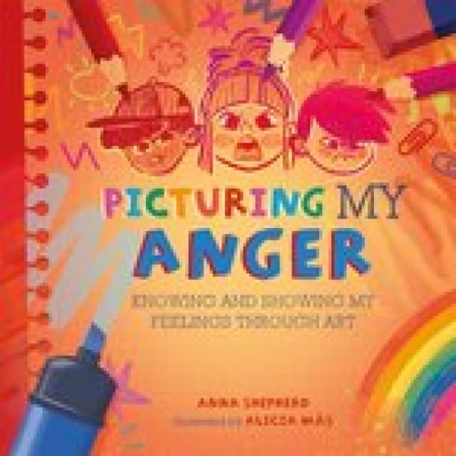 All the Colours of Me: Picturing My Anger : Knowing and showing my feelings through art Paperback / softback