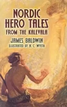 Nordic hero tales from the Kalevala by James Baldwin