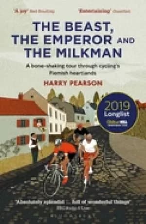 beast the emperor and the milkman a bone shaking tour through cyclings fle