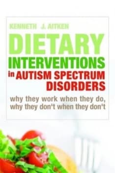 Dietary Interventions in Autism Spectrum Disorders by Kenneth Aitken Hardback