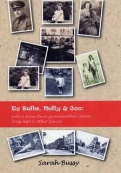 To Bella Nelly and Jos by Sarah Bussy Paperback