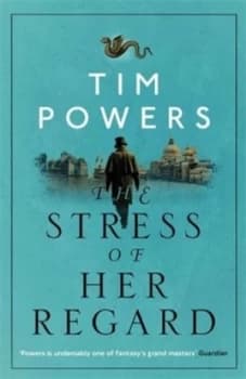 The Stress of Her Regard by Tim Powers Book