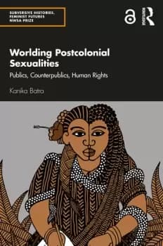 Worlding Postcolonial SexualitiesPublics Counterpublics Human Rights