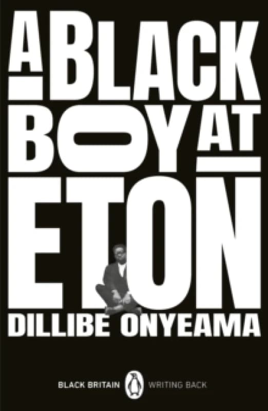 A Black Boy at Eton. Paperback. By Dillibe Onyeama Books