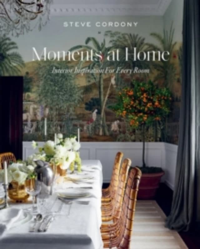 Moments at Home : Interior Inspiration for Every Room Hardback