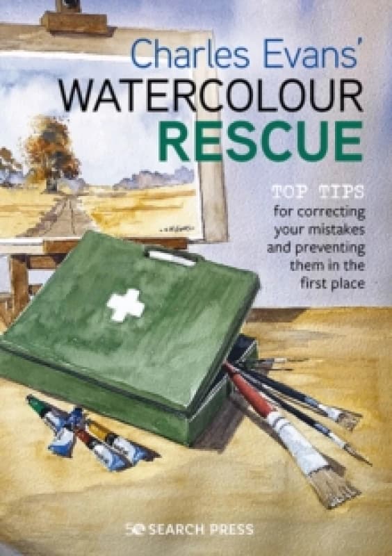 Charles Evans Watercolour Rescue : Top Tips for Correcting Your Mistakes and Preventing Them in the First Place Paperback / softback