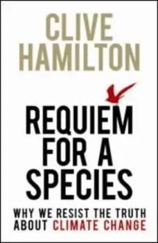 Requiem for a species by Clive Hamilton