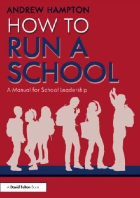 How to Run a School : A Manual for School Leadership Paperback / softback