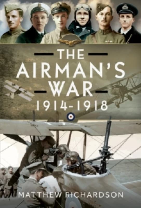 The Airman's War, 1914-1918. Hardback. By Matthew Richardson Books