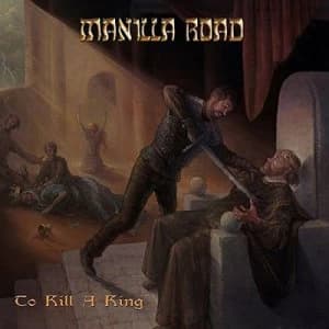 To Kill a King by Manilla Road CD Album