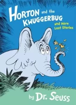 Horton and the Kwuggerbug and more lost stories by Seuss