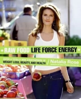 Raw Food Life Force Energy by Natalia Rose Book