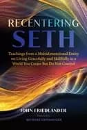 recentering seth teachings from a multidimensional entity on living gracefu