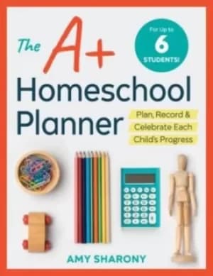 The A+ Homeschool Planner by Amy Sharony