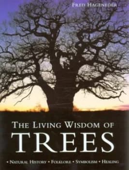 The Living Wisdom of Trees by Fred Hageneder and Edward Parker Hardback