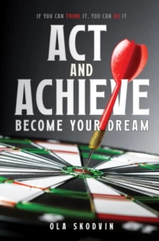Act and Achieve: Become Your Dream Paperback / softback