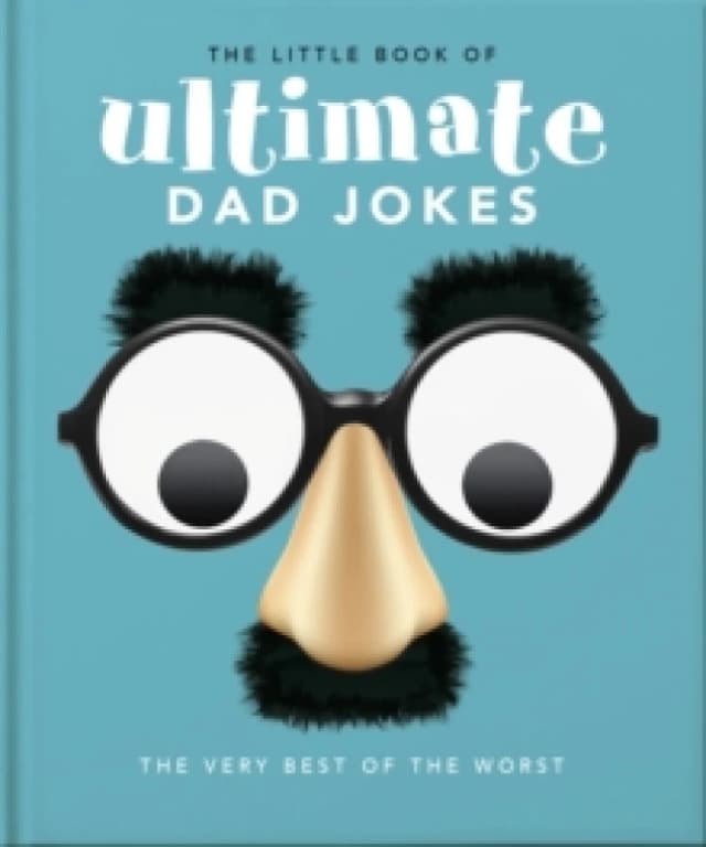 The Little Book of Ultimate Dad Jokes : The Very Best of the Worst Hardback
