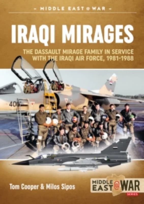 Iraqi Mirages : Mirage F.1 in Service with Iraqi Air Force, 1981-2003 Paperback / softback